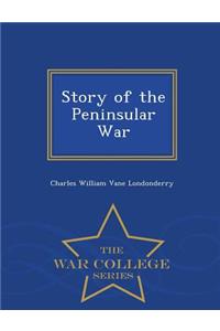 Story of the Peninsular War - War College Series