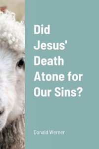 Did Jesus' Death Atone for Our Sins?
