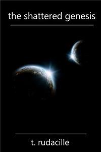 The Shattered Genesis