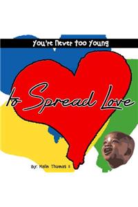 You're Never Too Young, to Spread Love