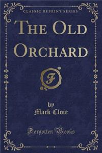 The Old Orchard (Classic Reprint)
