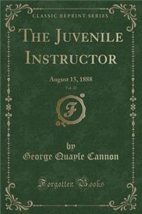 The Juvenile Instructor, Vol. 23: August 15, 1888 (Classic Reprint)