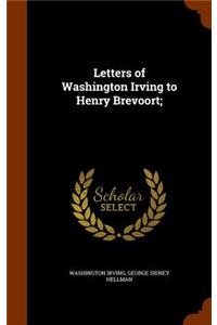 Letters of Washington Irving to Henry Brevoort;