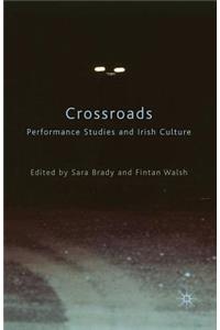 Crossroads: Performance Studies and Irish Culture