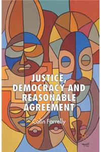 Justice, Democracy and Reasonable Agreement