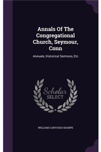 Annals Of The Congregational Church, Seymour, Conn