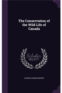 The Conservation of the Wild Life of Canada