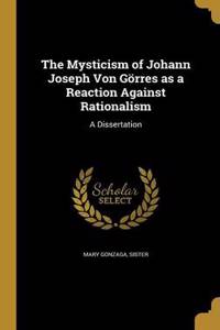 The Mysticism of Johann Joseph Von Görres as a Reaction Against Rationalism