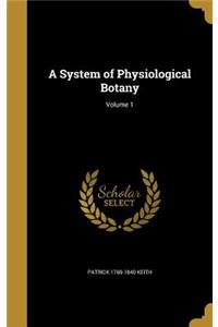 A System of Physiological Botany; Volume 1