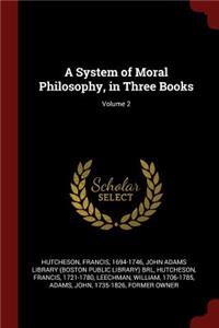 System of Moral Philosophy, in Three Books; Volume 2