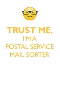 TRUST ME, I'M A POSTAL SERVICE MAIL SORTER AFFIRMATIONS WORKBOOK Positive Affirmations Workbook. Includes