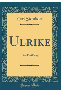 Ulrike: Eine ErzÃ¤hlung (Classic Reprint)