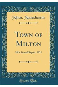 Town of Milton: 99th Annual Report, 1935 (Classic Reprint)