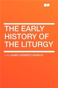 The Early History of the Liturgy