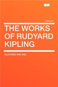 The Works of Rudyard Kipling Volume 8