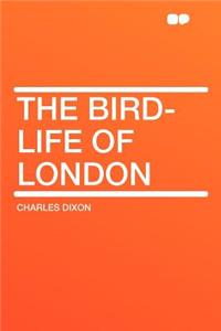 The Bird-Life of London