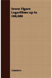 Seven Figure Logarithms Up to 100,000