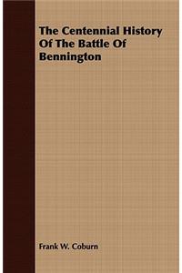 The Centennial History of the Battle of Bennington