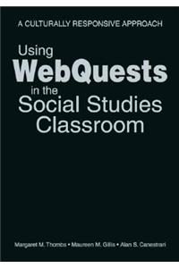 Using Webquests in the Social Studies Classroom