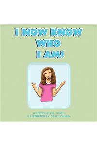 I Now Know Who I Am!