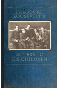 Theodore Roosevelt's Letters to His Chil