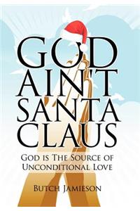 God Ain't Santa Claus