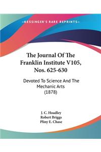 The Journal Of The Franklin Institute V105, Nos. 625-630