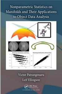 Nonparametric Statistics on Manifolds and Their Applications to Object Data Analysis