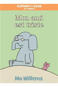 Éléphant Et Rosie: Mon Ami Est Triste