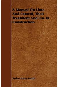 A Manual On Lime And Cement, Their Treatment And Use In Construction