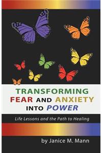 Transforming Fear and Anxiety Into Power