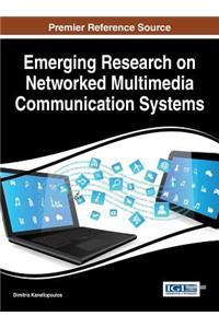 Emerging Research on Networked Multimedia Communication Systems