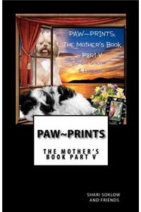 PAW PRINTS; The Mother's Book Part V