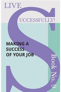 Live Successfully! Book No. 9 - Making a Success of Your Job
