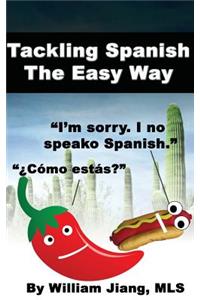 Tackling Spanish The Easy Way