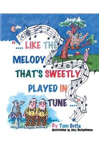 Like the Melody that's Sweetly Played in Tune