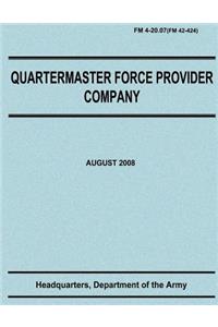 Quartermaster Force Provider Company (FM 4-20.07 / FM 42-424)
