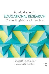 An Introduction to Educational Research: Connecting Methods to Practice