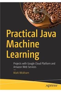 Practical Java Machine Learning