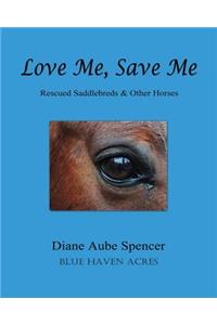 Love Me, Save Me: Rescued Saddlebreds & Other Horses