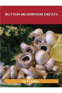 Button Mushroom Greats