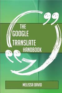 The Google Translate Handbook - Everything You Need To Know About Google Translate