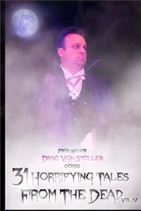 31 Horrifying Tales From The Dead Volume IV