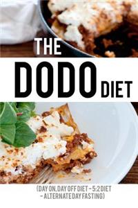 The Dodo Diet: The Day On, Day Off Diet (5:2 Diet & Alternate Day Fasting)