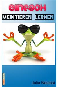 Einfach Meditieren Lernen