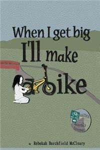 When I Get Big I'll Make a Bike