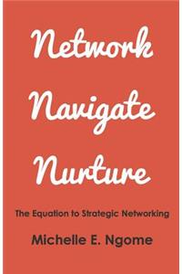 Network, Navigate & Nurture