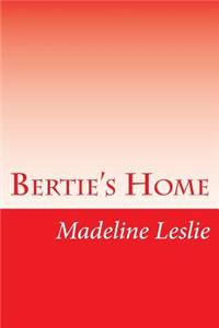 Bertie's Home