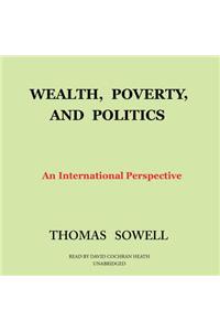 Wealth, Poverty, and Politics Lib/E