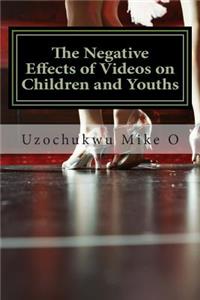 Negative Effects of Videos on Children and Youths: Adverse effects of Videos